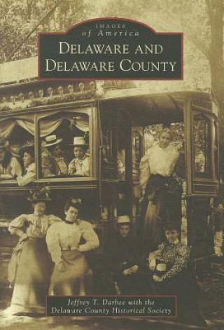 Könyv Delaware and Delaware County Jeffrey T. Darbee