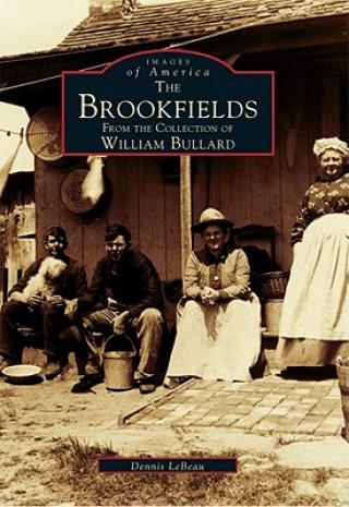 Book The Brookfields: From the Collection of William Bullard Dennis LeBeau