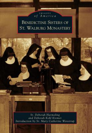 Книга Benedictine Sisters of St. Walburg Monastery Deborah Harmeling