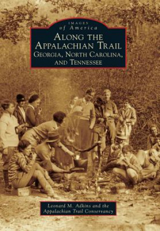 Kniha Along the Appalachian Trail: Georgia, North Carolina, and Tennessee Leonard M. Adkins