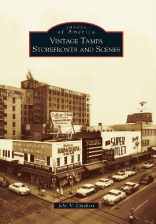 Libro Vintage Tampa Storefronts and Scenes John V. Cinchett