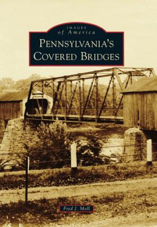 Kniha Pennsylvania's Covered Bridges Fred J. Moll