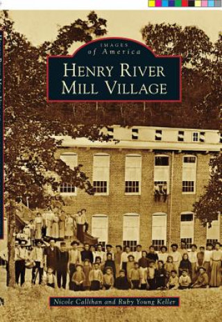 Knjiga Henry River Mill Village Nicole Callihan