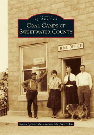 Könyv Coal Camps of Sweetwater County Karen Spence McLean