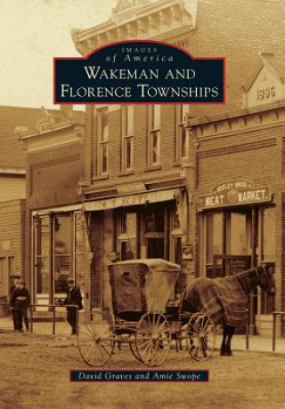 Könyv Wakeman and Florence Townships David Graves