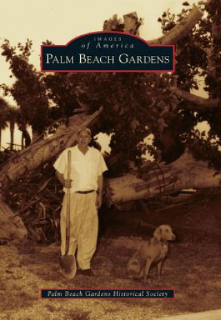 Книга Palm Beach Gardens Palm Beach Gardens Historical Society