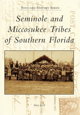 Kniha Seminole and Miccosukee Tribes of Southern Florida Patsy West