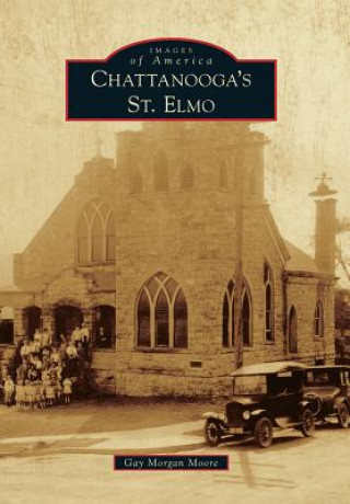 Könyv Chattanooga's St. Elmo Gay Morgan Moore