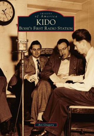 Książka KIDO: Boise's First Radio Station Art Gregory