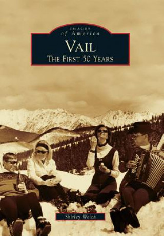 Carte Vail: The First 50 Years Shirley Welch