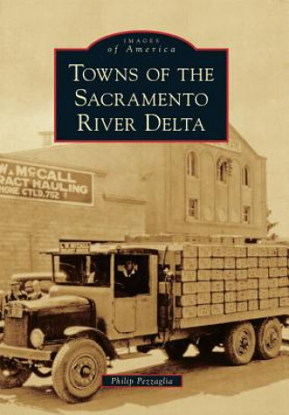 Книга Towns of the Sacramento River Delta Philip Pezzaglia