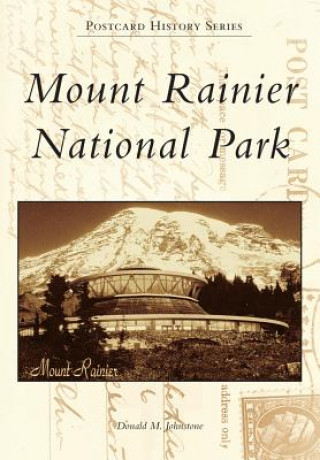 Книга Mount Rainier National Park Donald M. Johnstone