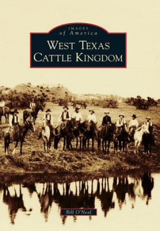 Book West Texas Cattle Kingdom Bill O'Neal