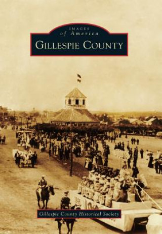 Kniha Gillespie County Gillespie County Historical Society