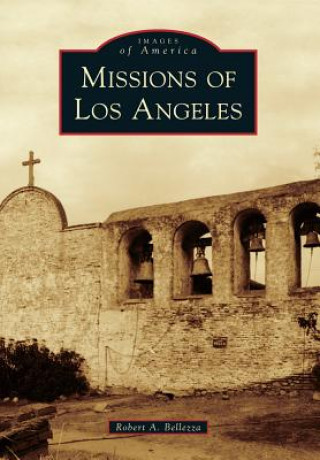 Książka Missions of Los Angeles Robert A. Bellezza