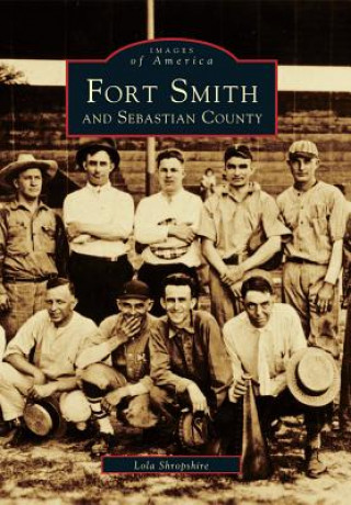 Könyv Fort Smith and Sebastian County Lola Shropshire