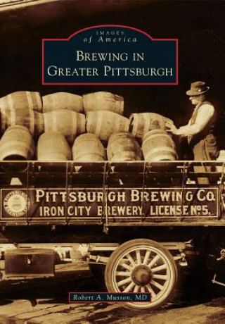 Книга Brewing in Greater Pittsburgh Robert A. Musson