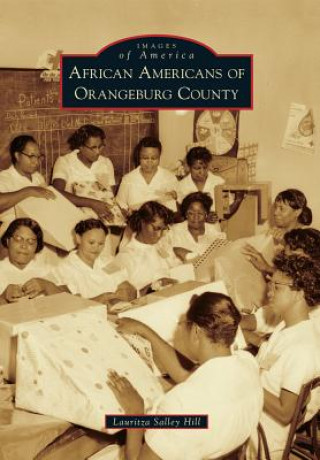 Könyv African Americans of Orangeburg County Lauritza Salley Hill