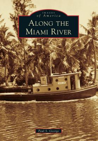 Carte Along the Miami River Paul S. George