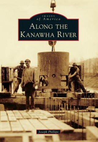 Książka Along the Kanawha River Joseph M. Phillips