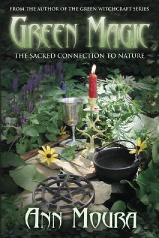 Książka Green Magic: The Sacred Connection to Nature Ann Moura