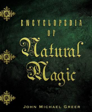 Kniha Encyclopedia of Natural Magic John Michael Greer