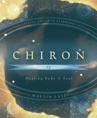Book Chiron: Healing Body & Soul Martin Lass