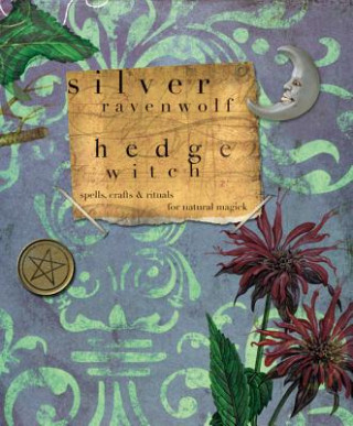 Book Hedgewitch: Spells, Crafts & Rituals for Natural Magick Silver Raven Wolf