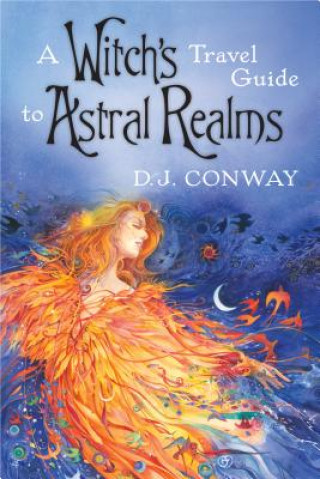 Kniha A Witch's Travel Guide to Astral Realms D. J. Conway