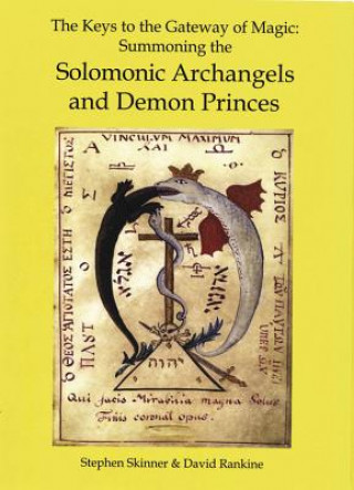 Carte The Keys to the Gateway of Magic: Summoning the Solomonic Archangels & Demon Princes Stephen Skinner