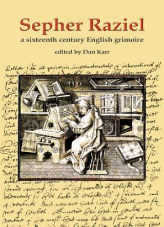 Carte Sepher Raziel: Liber Salomonis: A Sixteenth Century English Grimoire Don Karr