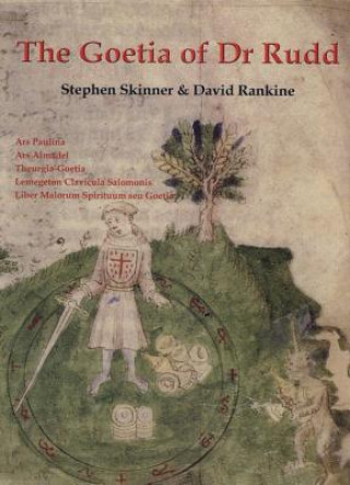Könyv The Goetia of Dr Rudd: The Angels & Demons of Liber Malorum Spirituum Seu Goetia Lemegeton Clavicula Salomonis Stephen Skinner