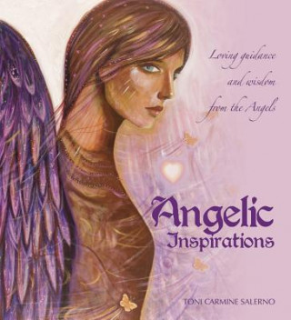 Carte Angelic Inspirations: Loving Guidance and Wisdom from the Angels Toni Carmine Salerno