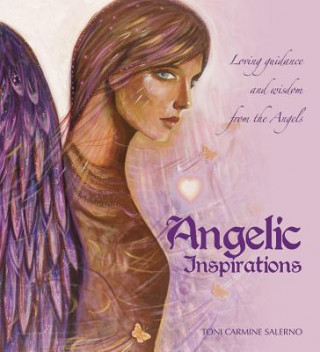 Libro Angelic Inspirations: Loving Guidance and Wisdom from the Angels Toni Carmine Salerno