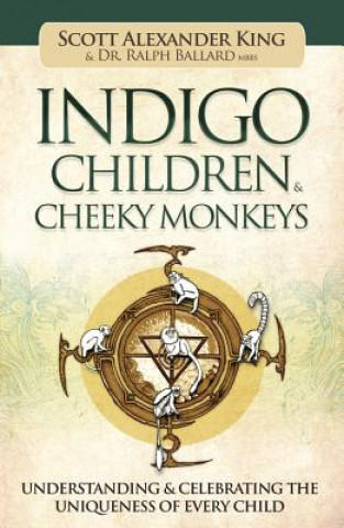 Livre Indigo Children & Cheeky Monkeys: Understanding & Celebrating the Uniqueness of Every Child Scott Alexander King