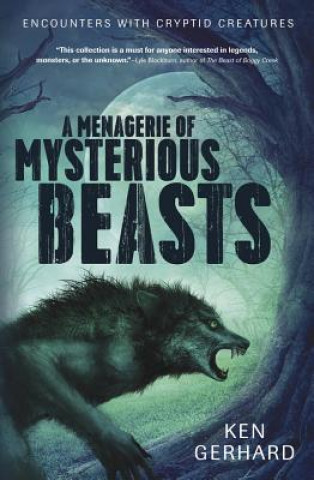Kniha Menagerie of Mysterious Beasts Ken Gerhard