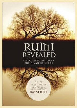 Könyv Rumi Revealed: Selected Poems from the Divan of Shams Rassouli