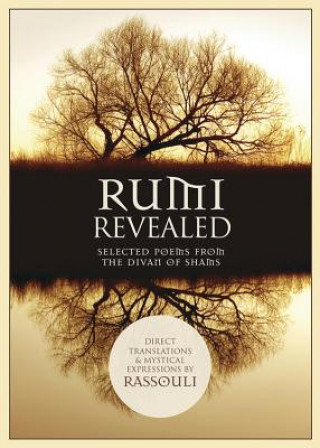 Книга Rumi Revealed: Selected Poems from the Divan of Shams Rassouli