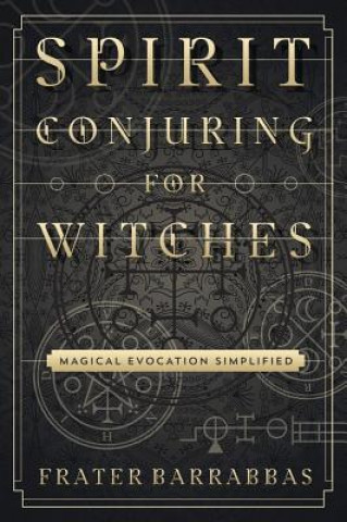 Книга Spirit Conjuring for Witches Frater Barrabbas