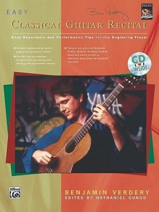 Книга Easy Classical Guitar Recital: Easy Repertoire and Performance Tips for the Beginning Player, Book & CD Benjamin Verdery