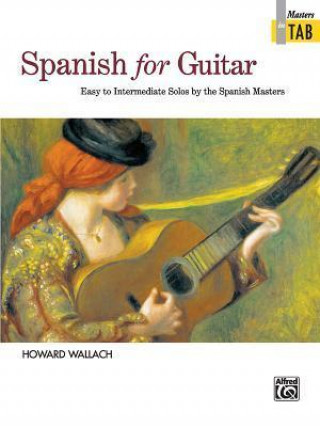 Carte Spanish for Guitar -- Masters in Tab: Easy to Intermediate Solos by the Spanish Masters Howard Wallach