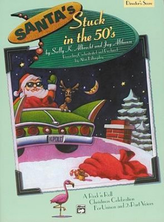 Könyv Santa's Stuck in the 50's: Director's Score, Score Jay Althouse