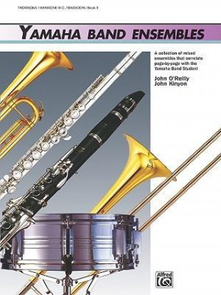 Kniha Yamaha Band Ensembles, Bk 3: Trombone, Baritone B.C., Bassoon John Kinyon