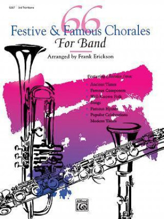 Kniha 66 Festive and Famous Chorales for Band: 3rd Trombone Frank Erickson