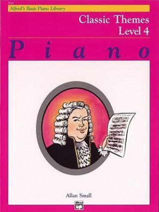 Könyv Alfred's Basic Piano Course Classic Themes, Bk 4 Allan Small