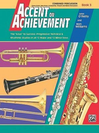 Kniha Accent on Achievement, Bk 3: Combined Percussion---S.D., B.D., Access., Timp. & Mallet Percussion John O'Reilly