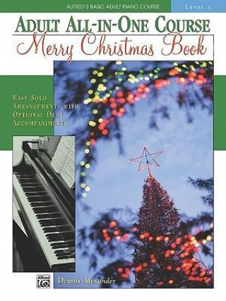 Kniha Alfred's Basic Adult All-In-One Christmas Piano, Bk 1 Dennis Alexander