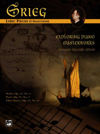 Carte Exploring Piano Masterworks: Lyric Pieces (3 Selections Edvard Grieg