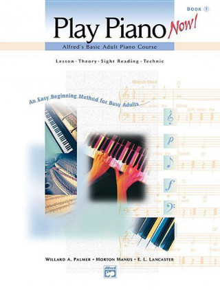 Kniha Alfred's Basic Adult Play Piano Now!, Bk 1: Book & CD Morton Manus