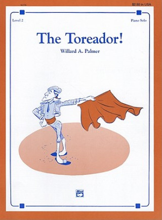 Buch The Toreador!: Piano Solo: Level 2 Willard A. Palmer